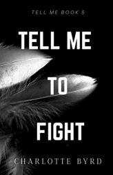 Tell me to Fight by Charlotte Byrd Paperback Book