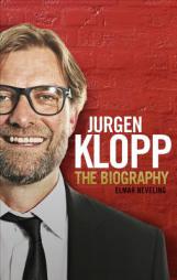 Jurgen Klopp: The Biography by Elmar Neveling Paperback Book