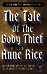 The Tale of the Body Thief (Rice, Anne, Vampire Chronicles, Bk. 4.) by Anne Rice Paperback Book