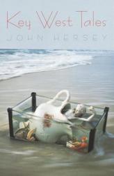 Key West Tales: Stories by John Hersey Paperback Book