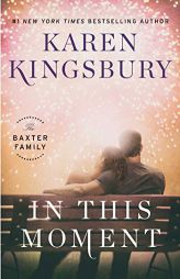 In This Moment: A Novel by Karen Kingsbury Paperback Book