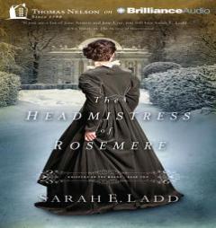 The Headmistress of Rosemere by Sarah E. Ladd Paperback Book