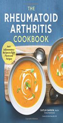 The Rheumatoid Arthritis Cookbook: Anti-Inflammatory Recipes to Fight Flares and Fatigue by Caitlin Samson Paperback Book