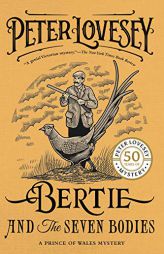 Bertie and the Seven Bodies (A Prince of Wales Mystery) by Peter Lovesey Paperback Book