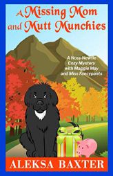 A Missing Mom and Mutt Munchies (Nosy Newfie Cozy Mysteries) by Aleksa Baxter Paperback Book