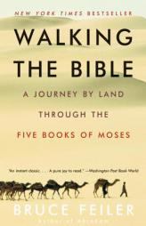 Walking the Bible: A Journey by Land Through the Five Books of Moses by Bruce Feiler Paperback Book