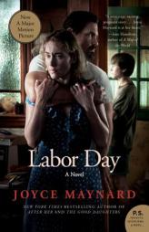 Labor Day Movie Tie- In Edition: A Novel (P.S.) by Joyce Maynard Paperback Book