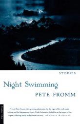 Night Swimming: Stories by Pete Fromm Paperback Book