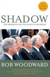Shadow : Five Presidents and the Legacy of Watergate by Bob Woodward Paperback Book