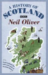 A History of Scotland: Look Behind the Mist and Myth of Scottish History by Neil Oliver Paperback Book