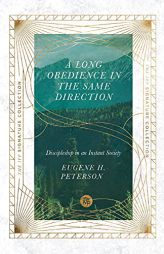 A Long Obedience in the Same Direction: Discipleship in an Instant Society (The IVP Signature Collection) by Eugene H. Peterson Paperback Book