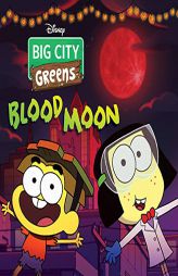 Big City Greens: Blood Moon by Disney Books Paperback Book