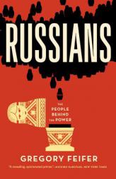 Russians: The People Behind the Power by Gregory Feifer Paperback Book