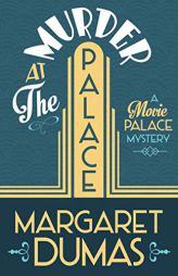 Murder at the Palace (A Movie Palace Mystery) by Margaret Dumas Paperback Book