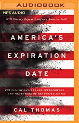 America's Expiration Date: The Fall of Empires and Superpowers . . . and the Future of the United States by Cal Thomas Paperback Book