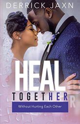 Heal Together Without Hurting Each Other by Derrick E. Jaxn Paperback Book