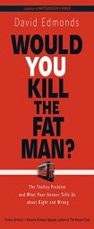 Would You Kill the Fat Man?: The Trolley Problem and What Your Answer Tells Us about Right and Wrong by David Edmonds Paperback Book