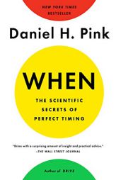 When: The Scientific Secrets of Perfect Timing by Daniel H. Pink Paperback Book