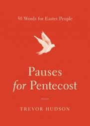 Pauses for Pentecost: 50 Words for Easter People by Trevor Hudson Paperback Book