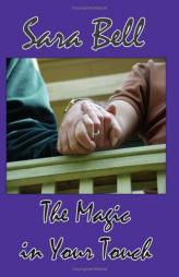 The Magic in Your Touch by Sara Bell Paperback Book