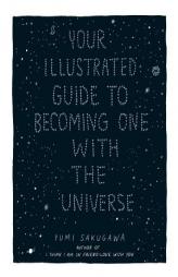 Your Illustrated Guide To Becoming One With The Universe by Yumi Sakugawa Paperback Book