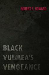 Black Vulmea's Vengeance by Robert E. Howard Paperback Book