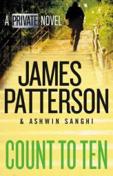Count to Ten: A Private Novel by James Patterson Paperback Book
