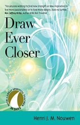 Draw Ever Closer by Henri J. M. Nouwen Paperback Book
