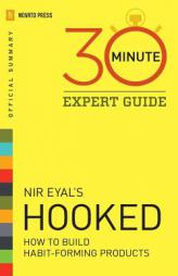 Hooked - 30 Minute Expert Guide: Official Summary to Nir Eyal's Hooked by Novato Press Paperback Book