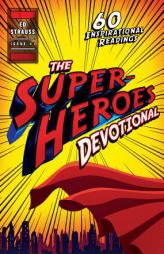 The Superheroes Devotional: Inspirational Readings for True Believers by Ed Strauss Paperback Book
