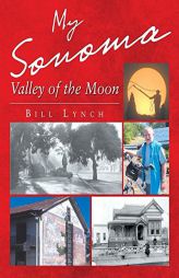 My Sonoma - Valley of the Moon by Bill Lynch Paperback Book