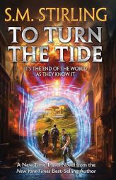 To Turn the Tide by S. M. Stirling Paperback Book