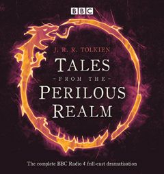 Tales from the Perilous Realm: A Four BBC Radio 4 Full-Cast Dramatisations by J. R. R. Tolkien Paperback Book