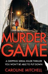 Murder Game: A gripping serial killer thriller you won't be able to put down (Detective Ruby Preston Crime Thriller Series Book 3) by Caroline Mitchell Paperback Book
