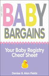 Baby Bargains: Your Baby Registry Cheat Sheet! Honest & independent reviews to help you choose your baby's car seat, stroller, crib, high chair, monit by  Paperback Book
