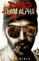 Dead Team Alpha by Jake Bible Paperback Book