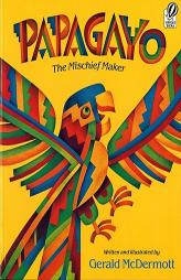 Papagayo: The Mischief Maker by Gerald McDermott Paperback Book