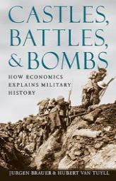 Castles, Battles, and Bombs: How Economics Explains Military History by Jurgen Brauer Paperback Book