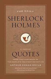 The Daily Sherlock Holmes: A Year of Quotes from the Case-Book of the World's Greatest Detective by Arthur Conan Doyle Paperback Book