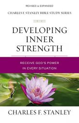 Developing Inner Strength: Receive God's Power in Every Situation (Charles F. Stanley Bible Study Series) by Charles F. Stanley Paperback Book