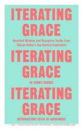 Iterating Grace: Heartfelt Wisdom and Disruptive Truths from Silicon Valley's Top Venture Capitalists by Koons Crooks Paperback Book