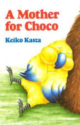 A Mother for Choco (Paperstar) by Keiko Kasza Paperback Book