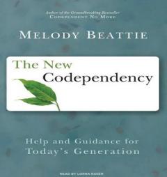The New Codependency: Help and Guidance for Today's Generation by Melody Beattie Paperback Book