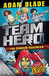 Team Hero: The Frozen Fortress: Special Bumper Book 4 by Adam Blade Paperback Book