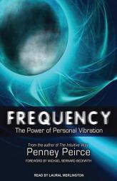 Frequency: The Power of Personal Vibration by Penney Peirce Paperback Book