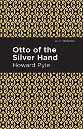Otto of the Silver Hand (Mint Editions) by Howard Pyle Paperback Book