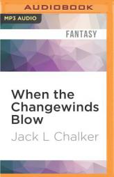 When the Changewinds Blow (Changewinds Saga) by Jack L. Chalker Paperback Book