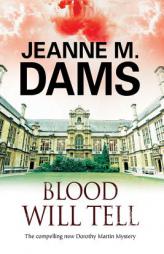 Blood Will Tell: A cozy mystery set in Cambridge, England (A Dorothy Martin Mystery) by Jeanne M. Dams Paperback Book