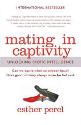 Mating in Captivity: Unlocking Erotic Intelligence by Esther Perel Paperback Book