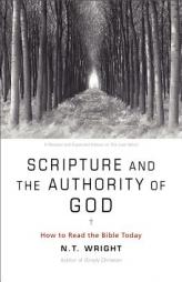 Scripture and the Authority of God: How to Read the Bible Today by N. T. Wright Paperback Book